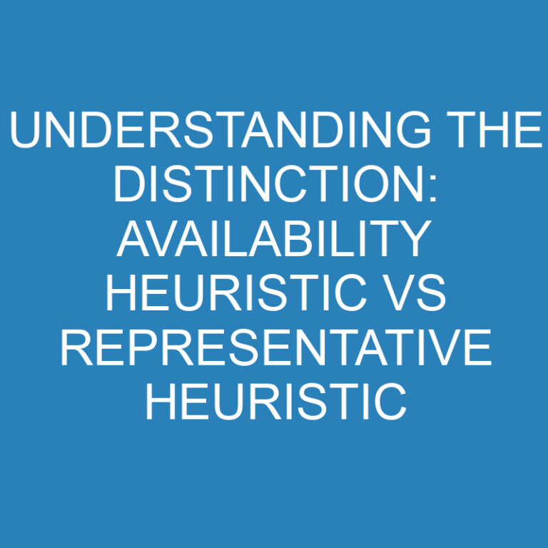 Understanding the Distinction: Availability Heuristic vs Representative Heuristic