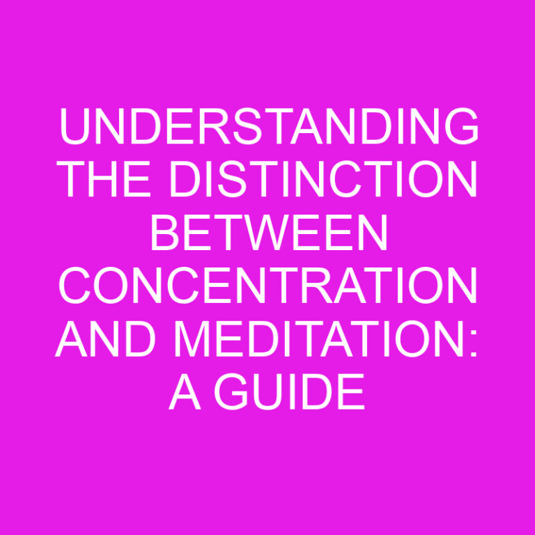 Understanding the Distinction Between Concentration and Meditation: A Guide