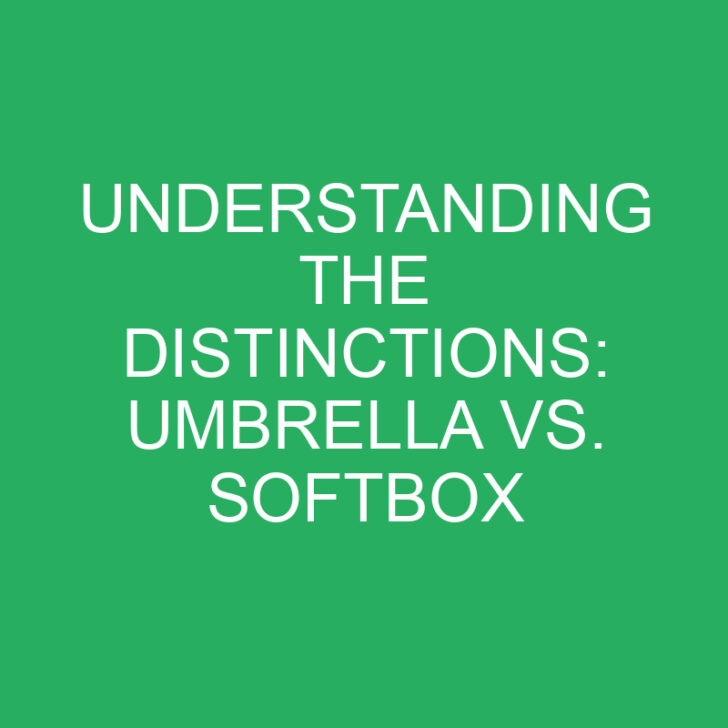 Understanding the Distinctions: Umbrella vs. Softbox