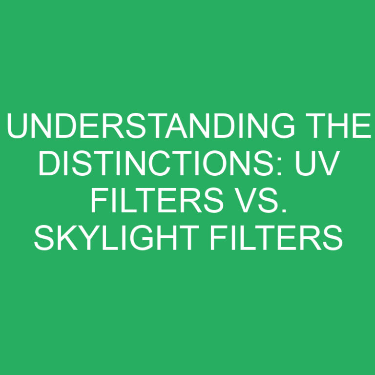 Understanding the Distinctions: UV Filters vs. Skylight Filters