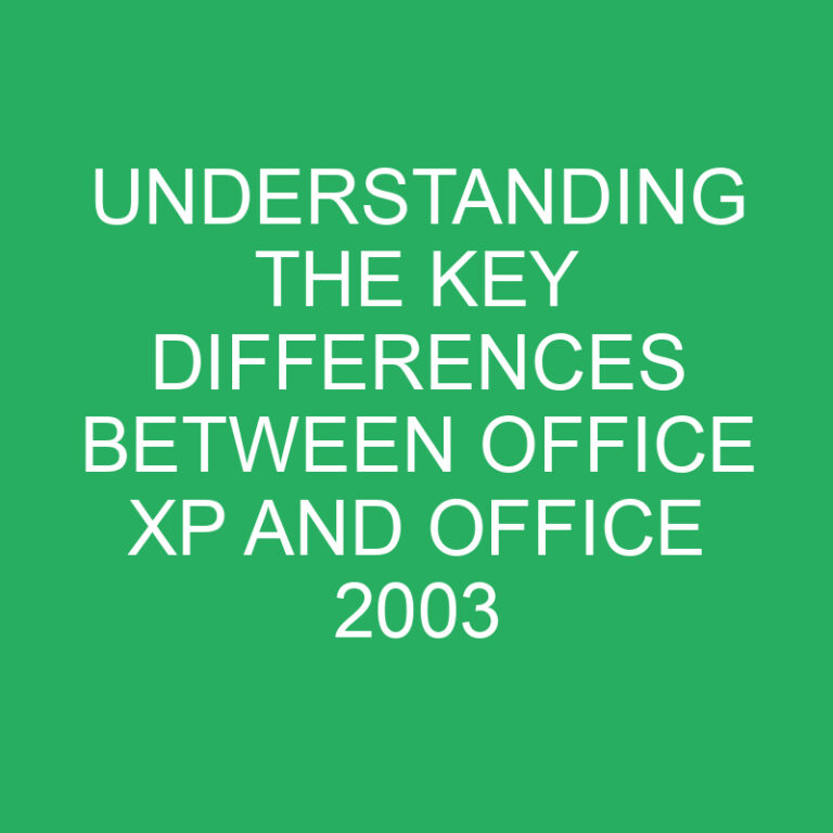 Understanding the Key Differences Between Office XP and Office 2003