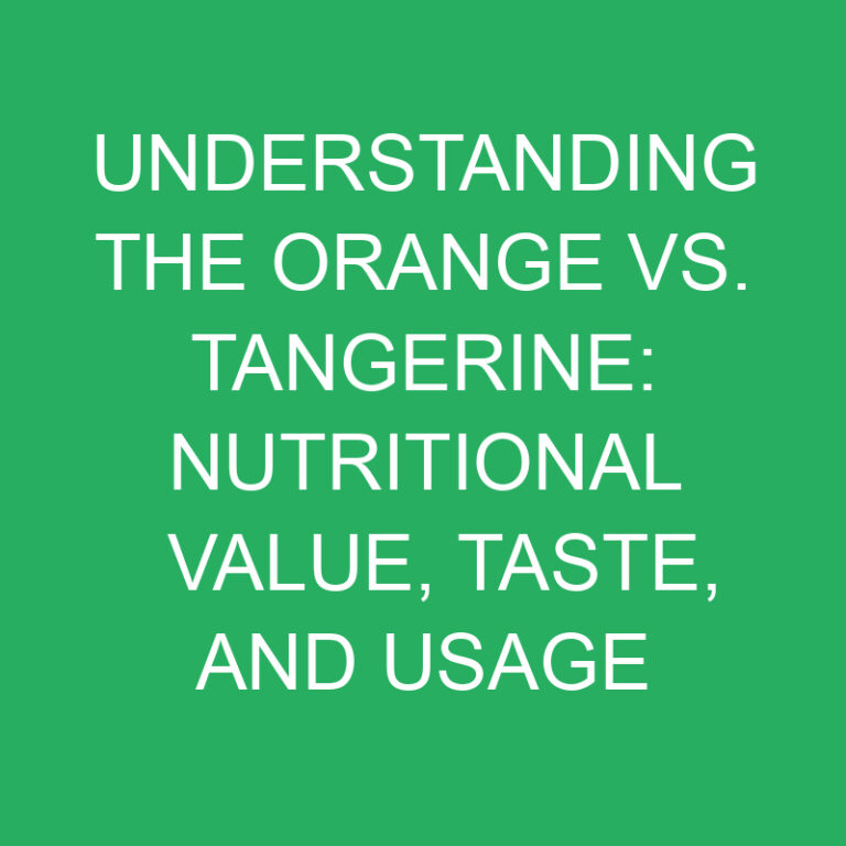 Understanding the Orange vs. Tangerine: Nutritional Value, Taste, and Usage