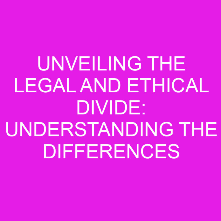 Unveiling the Legal and Ethical Divide: Understanding the Differences