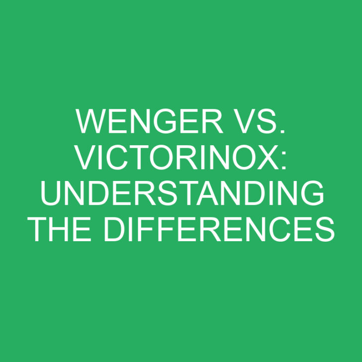 Wenger vs. Victorinox: Understanding the Differences