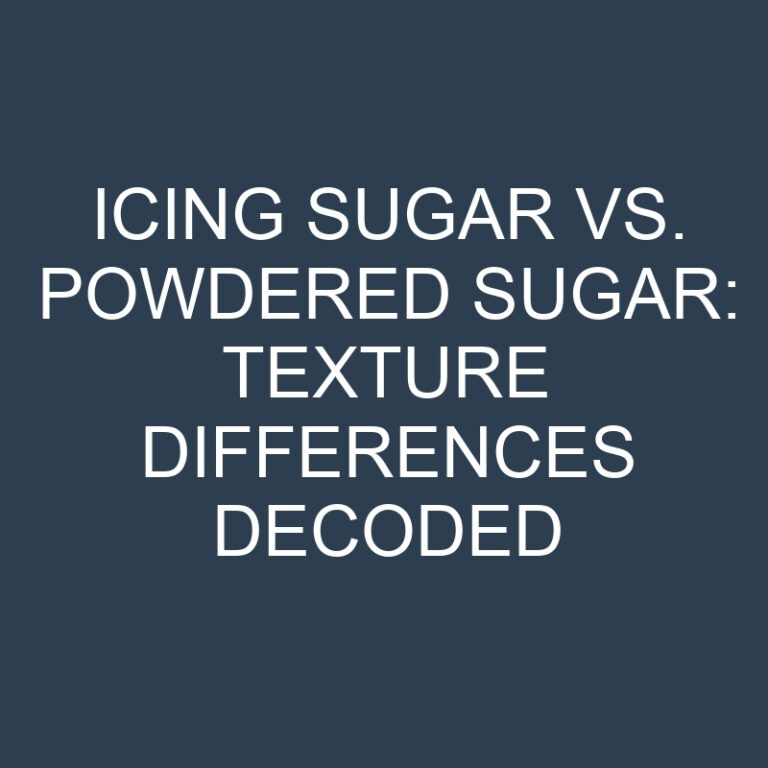 Icing Sugar vs. Powdered Sugar: Texture Differences Decoded