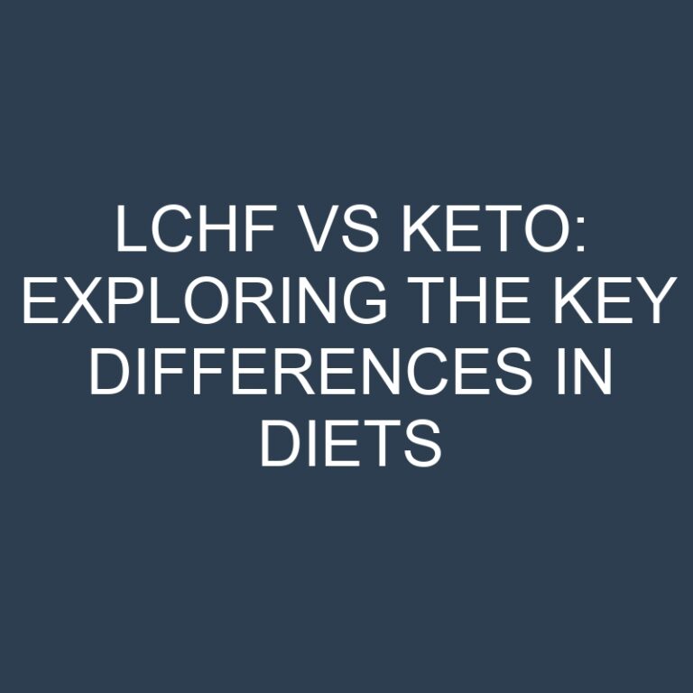 LCHF vs Keto: Exploring the Key Differences in Diets